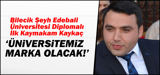 ’ÜNİVERSİTEMİZ MARKA OLACAK’