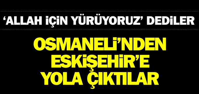 ALLAH İÇİN YÜRÜYORLAR