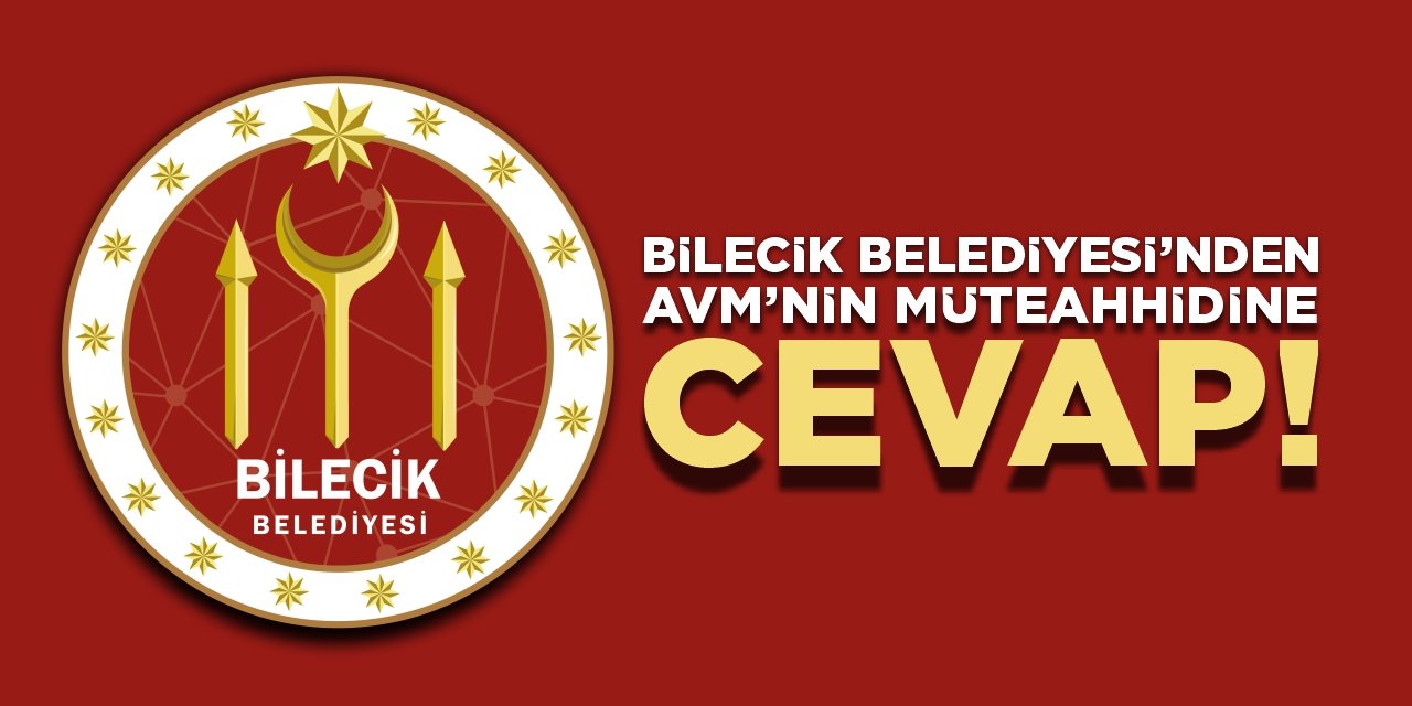 Bilecik Belediyesi'nden AVM'nin müteahhidine cevap!