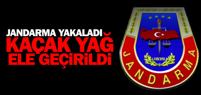 KAÇAK YAĞ ELE GEÇİRİLDİ