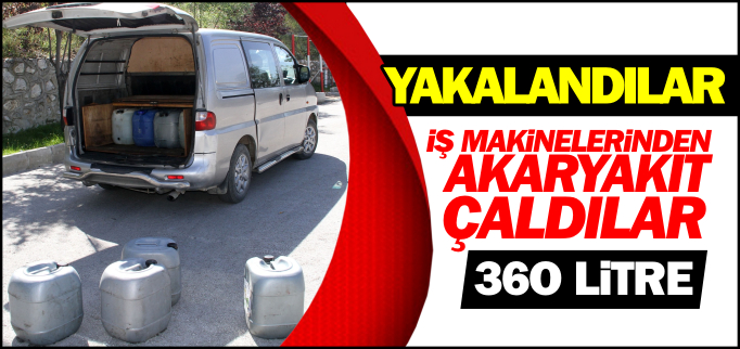 İŞ MAKİNELERİNDEN AKARYAKIT ÇALDILAR
