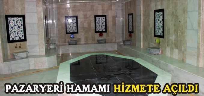 PAZARYERİ HAMAMI HİZMETE AÇILDI