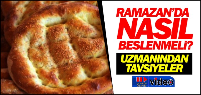 RAMAZAN’DA NASIL BESLENMELİ?