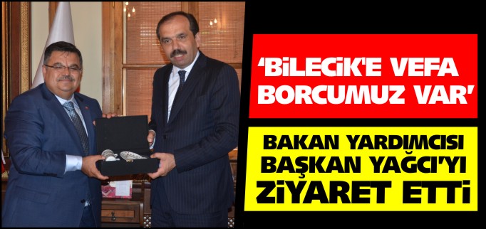 BİLECİK’E VEFA BORCUMUZ VAR