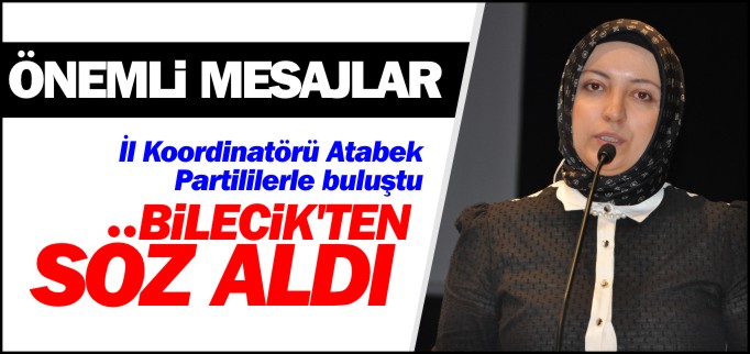ATABEK BİLECİK’TEN SÖZ ALDI