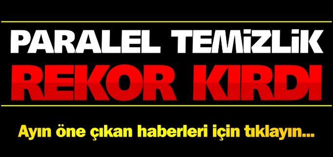 ’PARALEL TEMİZLİK’ REKOR KIRDI