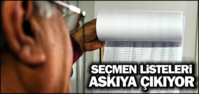 SEÇMEN LİSTELERİ ASKIYA ÇIKIYOR