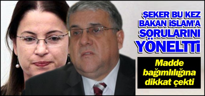 ŞEKER BU KEZ BAKAN İSLAM’A SORDU