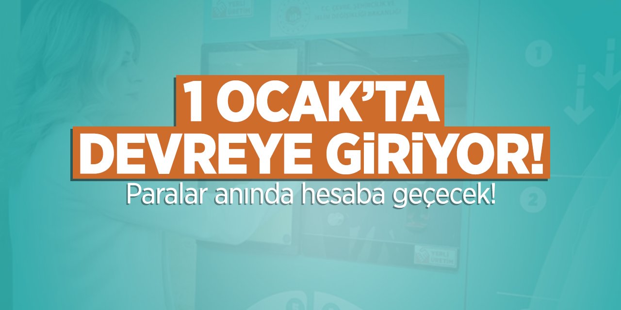 1 Ocak'ta Devreye Giriyor! Paralar Anında Hesaba Yatacak