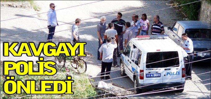 KAVGAYI POLİS ÖNLEDİ