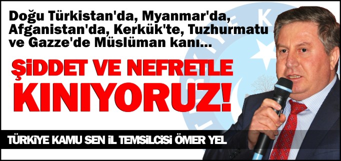 ŞİDDET VE NEFRETLE KINIYORUZ!