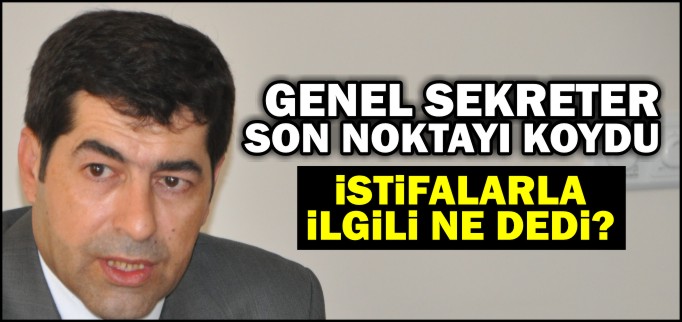 GENEL SEKRETER SON NOKTAYI KOYDU