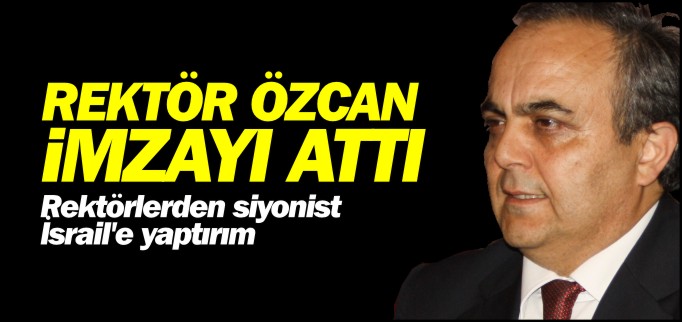 REKTÖR ÖZCAN İMZAYI ATTI