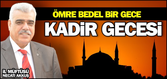 ’ÖMRE BEDEL BİR GECE, KADİR GECESİ’