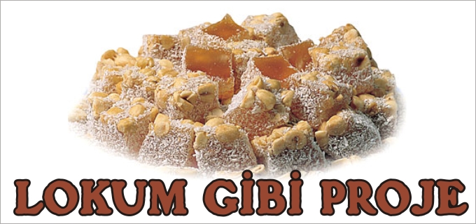 LOKUM GİBİ PROJE