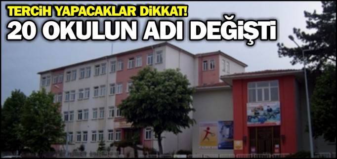 20 OKULUN ADI DEĞİŞTİ