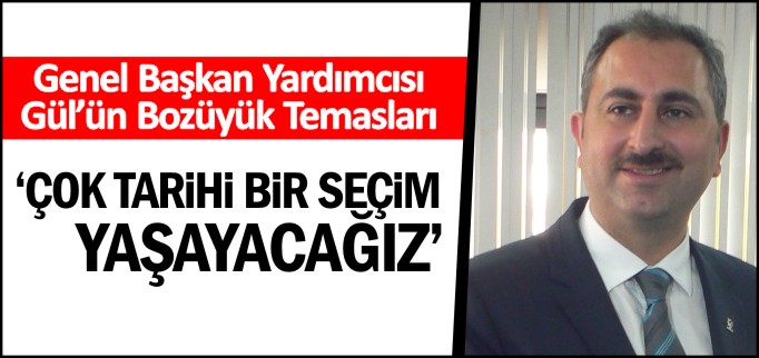 ’ÇOK TARİHİ BİR SEÇİM YAŞAYACAĞIZ’
