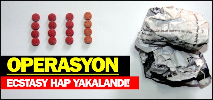 ECSTASY HAP ELE GEÇİRİLDİ