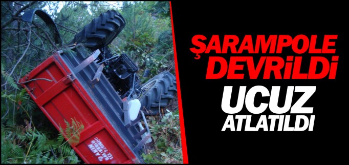 TRAKTÖR ŞARAMPOLE DEVRİLDİ