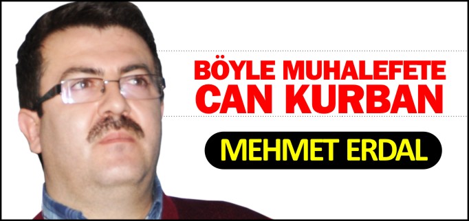 BÖYLE MUHALEFETE CAN KURBAN