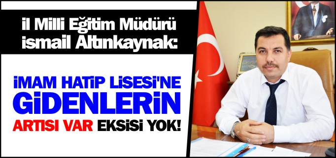 İMAM HATİP LİSESİ’NE GİDENLERİN ARTISI VAR EKSİSİ YOK!