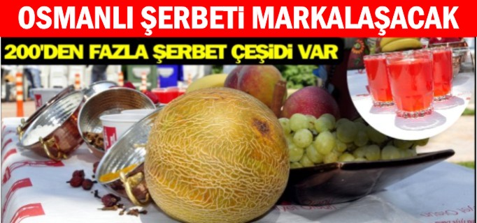 OSMANLI ŞERBETİ MARKALAŞTIRILACAK