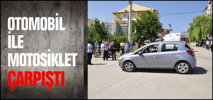 OTOMOBİL İLE MOTOSİKLET ÇARPIŞTI