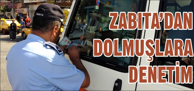 ZABITADAN DOLMUŞLARA DENETİM