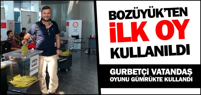 BOZÜYÜK’TEN İLK OY KULLANILDI