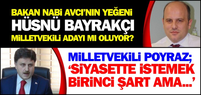 HÜSNÜ BAYRAKÇI MİLLETVEKİLİ ADAYI MI OLUYOR?