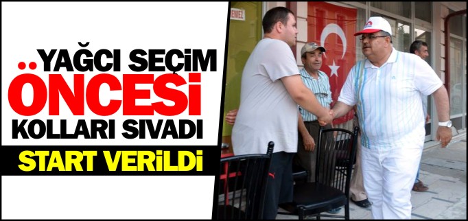 YAĞCI SEÇİM ÖNCESİ KOLLARI SIVADI
