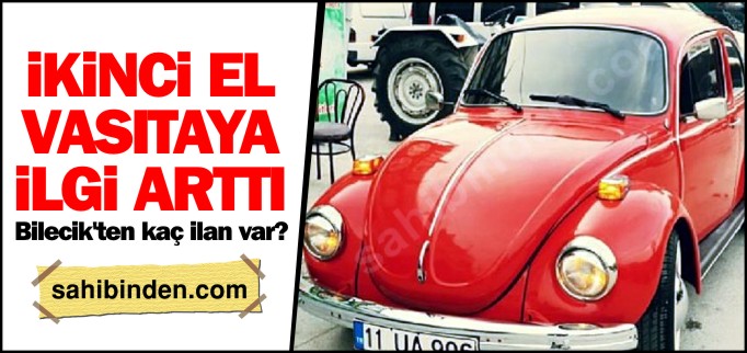 İKİNCİ EL VASITAYA İLGİ ARTTI