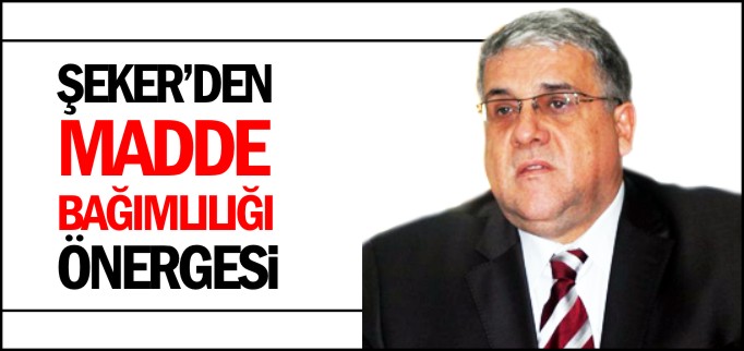 ŞEKER’DEN MADDE BAĞIMLILIĞI ÖNERGESİ