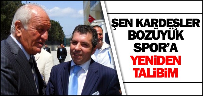 ŞENKARDEŞLER, "BOZÜYÜKSPOR’A YENİDEN TALİBİM"
