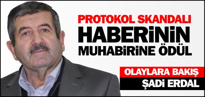 PROTOKOL SKANDALI HABERİNİN MUHABİRİNE ÖDÜL