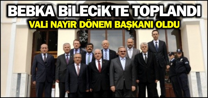 BEBKA BİLECİK’TE TOPLANDI
