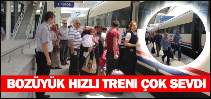 BOZÜYÜK HIZLI TRENİ ÇOK SEVDİ