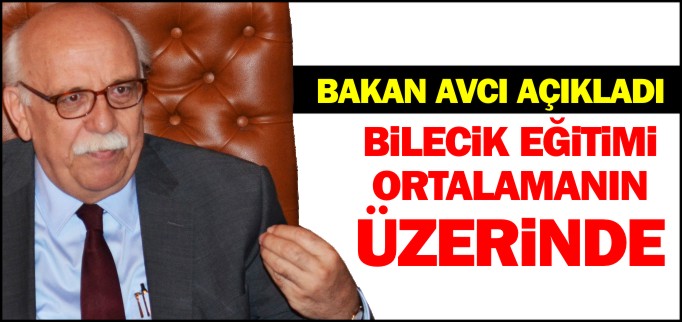 BİLECİK EĞİTİMİ ORTALAMANIN ÜZERİNDE