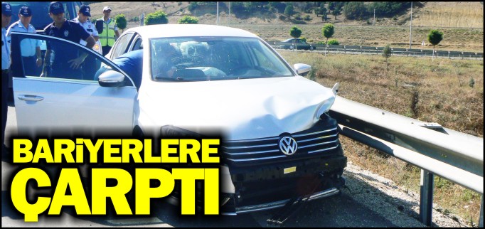 BARİYERLERE ÇARPTI