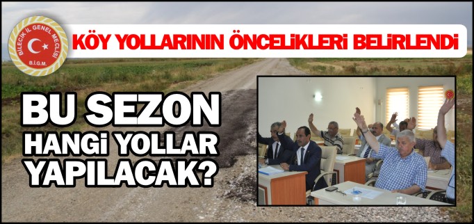 KÖY YOLLARININ ÖNCELİKLERİ BELİRLENDİ