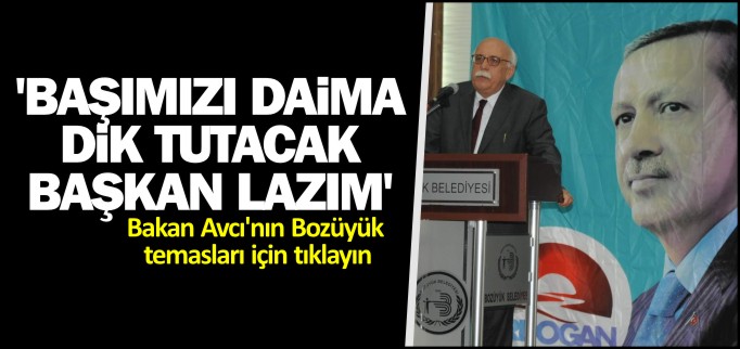 ’BAŞIMIZI DAİMA DİK TUTACAK BİR BAŞKAN LAZIM’