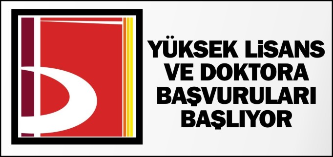 YÜKSEK LİSANS VE DOKTORA BAŞVURULARI BAŞLIYOR
