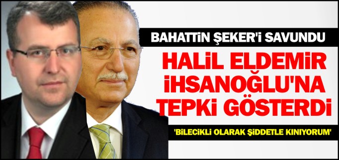 ELDEMİR, İHSANOĞLU’NA TEPKİ GÖSTERİ