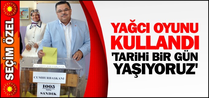 YAĞCI OYUNU KULLANDI