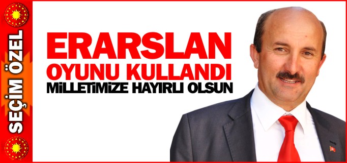 ERARSLAN OYUNU KULLANDI