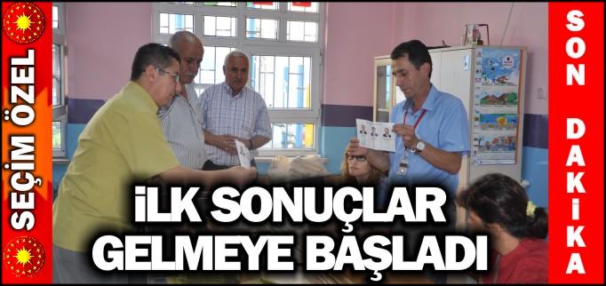 İLK SONUÇLAR GELMEYE BAŞLADI