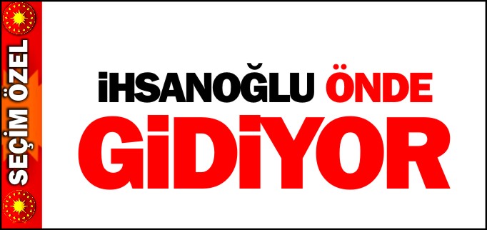 İHSANOĞLU ÖNDE GİDİYOR