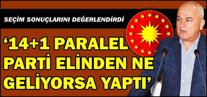14+1 PARALEL PARTİ ELİNDEN NE  GELİYORSA YAPTI’