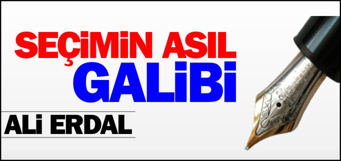 SEÇİMİN ASIL GALİBİ