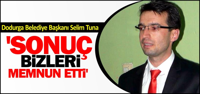 "SONUÇ BİZLERİ MEMNUN ETTİ"
